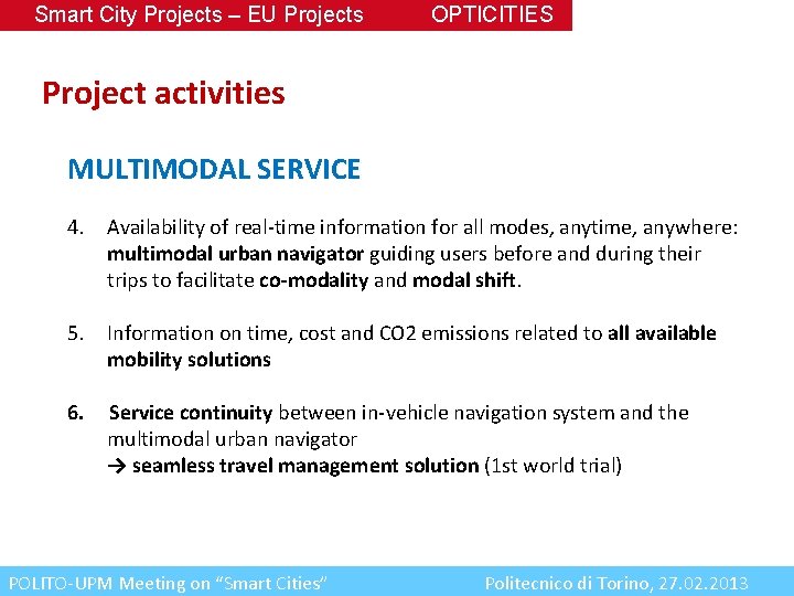 Smart City Projects – EU Projects OPTICITIES Project activities MULTIMODAL SERVICE 4. Availability of