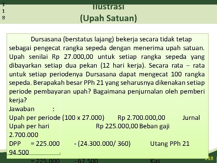 1 1 8 Ilustrasi (Upah Satuan) Dursasana (berstatus lajang) bekerja secara tidak tetap sebagai