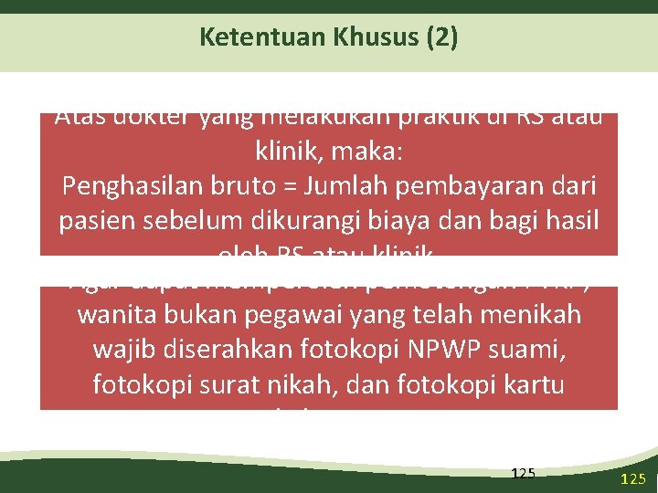 Ketentuan Khusus (2) Atas dokter yang melakukan praktik di RS atau klinik, maka: Penghasilan