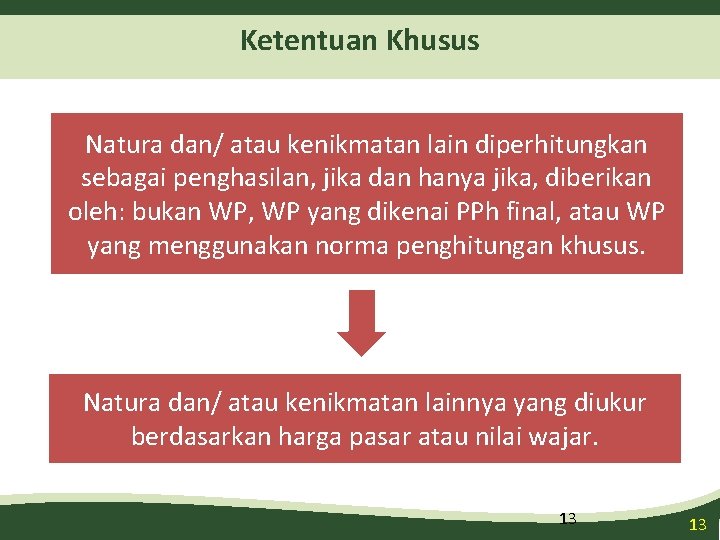 Ketentuan Khusus Natura dan/ atau kenikmatan lain diperhitungkan sebagai penghasilan, jika dan hanya jika,