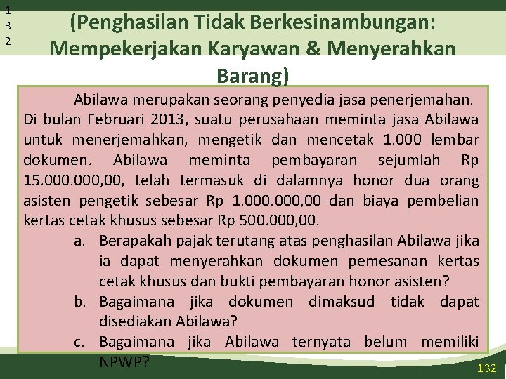 1 3 2 Ilustrasi (Penghasilan Tidak Berkesinambungan: Mempekerjakan Karyawan & Menyerahkan Barang) Abilawa merupakan