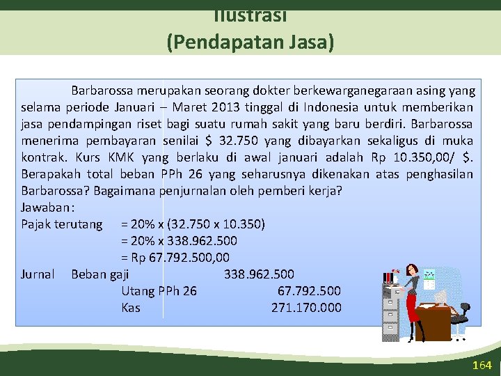 Ilustrasi (Pendapatan Jasa) Barbarossa merupakan seorang dokter berkewarganegaraan asing yang selama periode Januari –