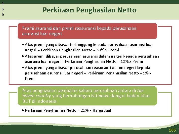 1 6 6 Perkiraan Penghasilan Netto Premi asuransi dan premi reasuransi kepada perusahaan asuransi