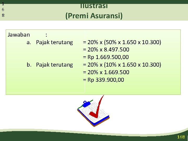 1 6 8 Ilustrasi (Premi Asuransi) Jawaban : a. Pajak terutang b. Pajak terutang