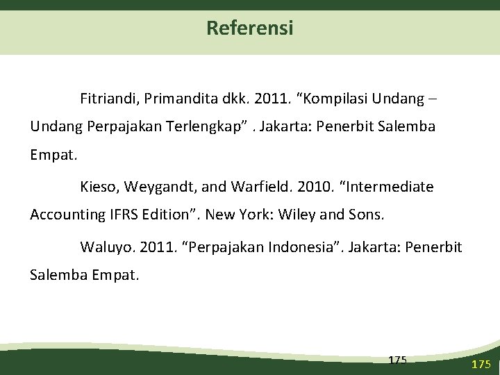 Referensi Fitriandi, Primandita dkk. 2011. “Kompilasi Undang – Undang Perpajakan Terlengkap”. Jakarta: Penerbit Salemba