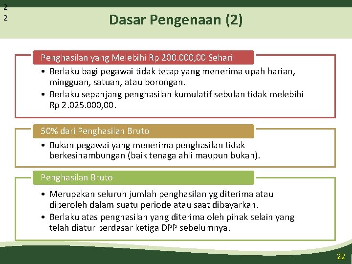 2 2 Dasar Pengenaan (2) Penghasilan yang Melebihi Rp 200. 000, 00 Sehari •