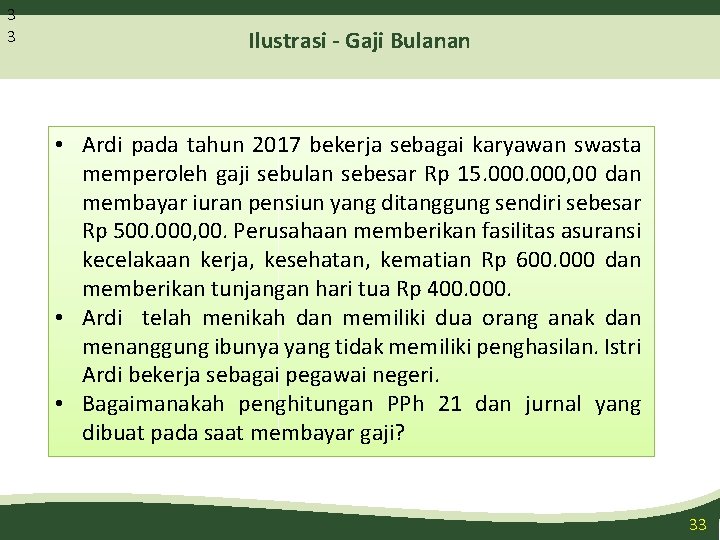 3 3 Ilustrasi - Gaji Bulanan • Ardi pada tahun 2017 bekerja sebagai karyawan