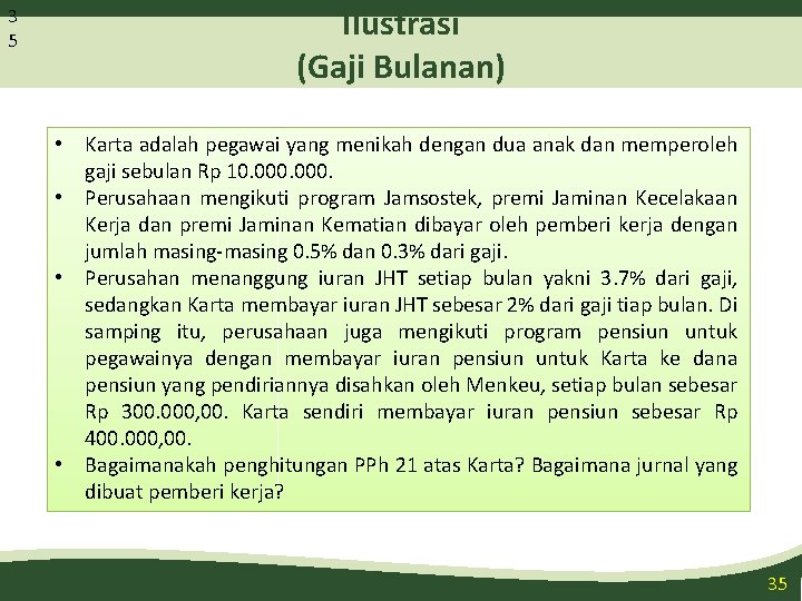 3 5 Ilustrasi (Gaji Bulanan) • Karta adalah pegawai yang menikah dengan dua anak