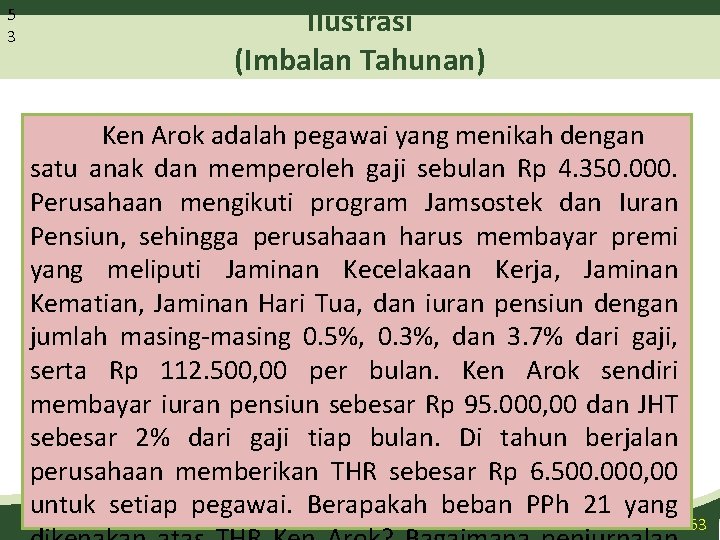 5 3 Ilustrasi (Imbalan Tahunan) Ken Arok adalah pegawai yang menikah dengan satu anak