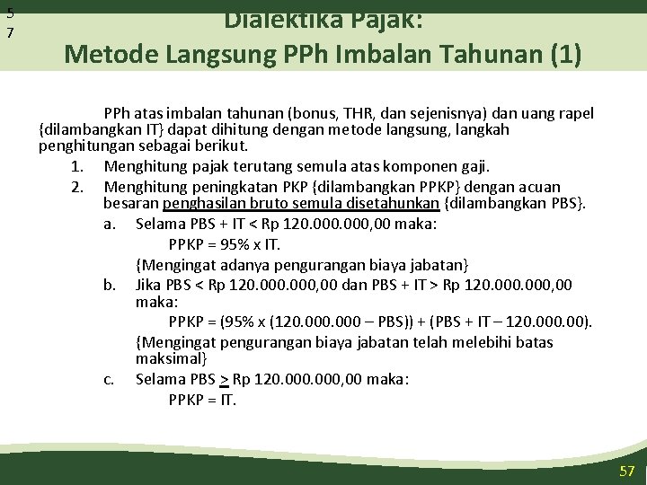 5 7 Dialektika Pajak: Metode Langsung PPh Imbalan Tahunan (1) PPh atas imbalan tahunan