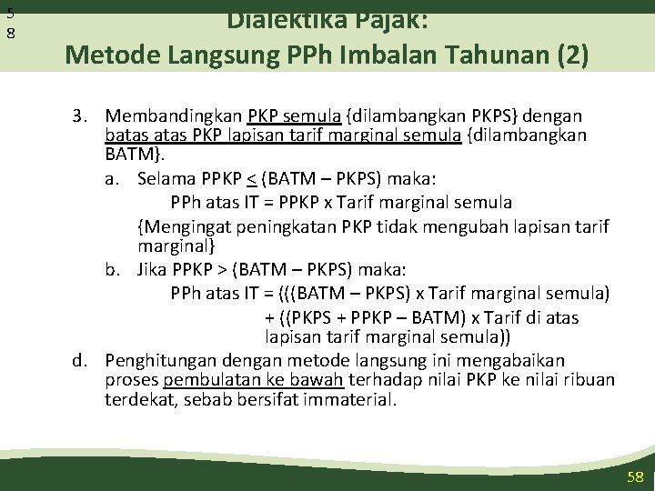 5 8 Dialektika Pajak: Metode Langsung PPh Imbalan Tahunan (2) 3. Membandingkan PKP semula