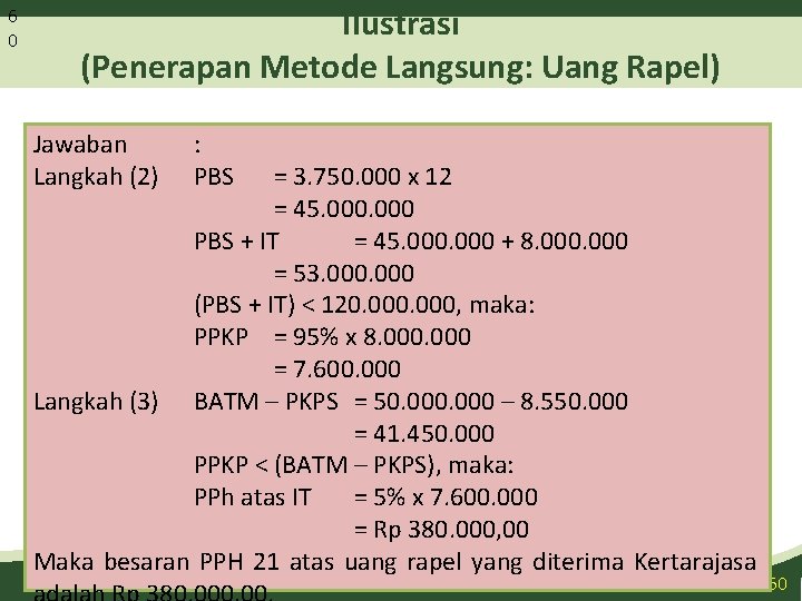 6 0 Ilustrasi (Penerapan Metode Langsung: Uang Rapel) Jawaban Langkah (2) : PBS =