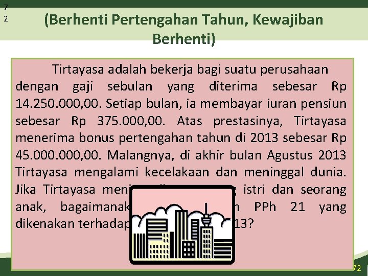 7 2 Ilustrasi (Berhenti Pertengahan Tahun, Kewajiban Berhenti) Tirtayasa adalah bekerja bagi suatu perusahaan