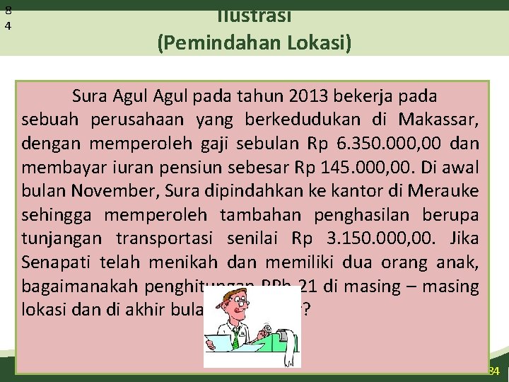 8 4 Ilustrasi (Pemindahan Lokasi) Sura Agul pada tahun 2013 bekerja pada sebuah perusahaan