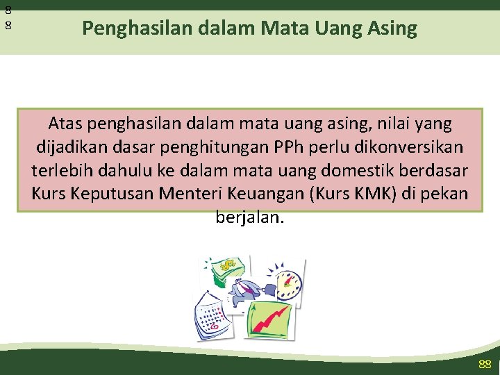 8 8 Penghasilan dalam Mata Uang Asing Atas penghasilan dalam mata uang asing, nilai