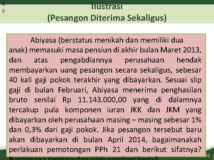 9 9 Ilustrasi (Pesangon Diterima Sekaligus) Abiyasa (berstatus menikah dan memiliki dua anak) memasuki