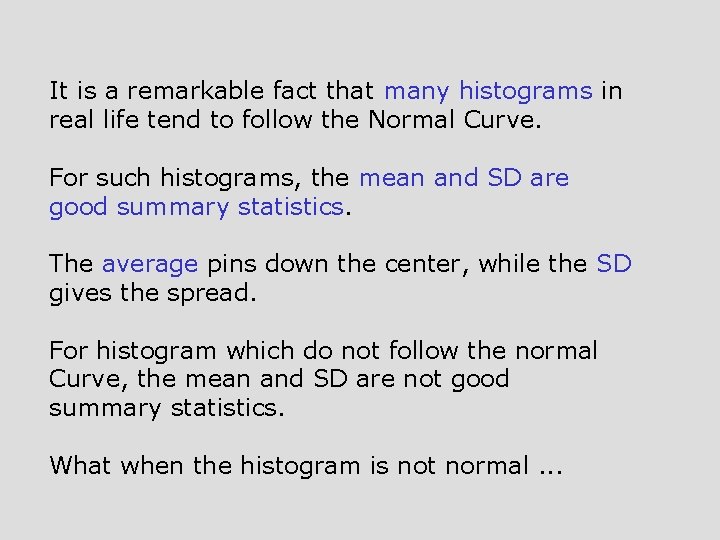 It is a remarkable fact that many histograms in real life tend to follow