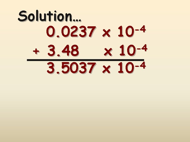 Solution… 0. 0237 + 3. 48 3. 5037 -4 10 x -4 x 10