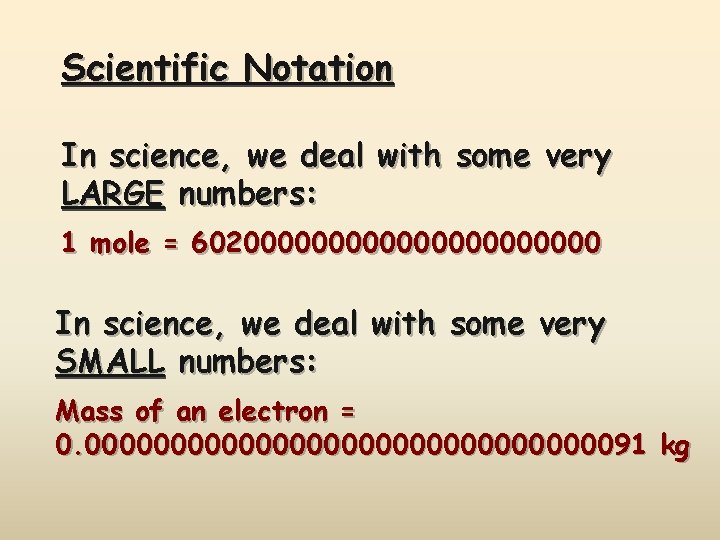 Scientific Notation In science, we deal with some very LARGE numbers: 1 mole =