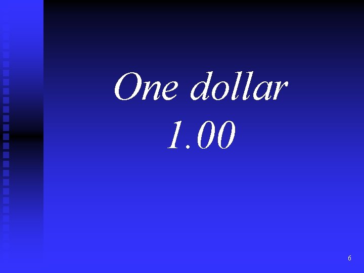 One dollar 1. 00 6 