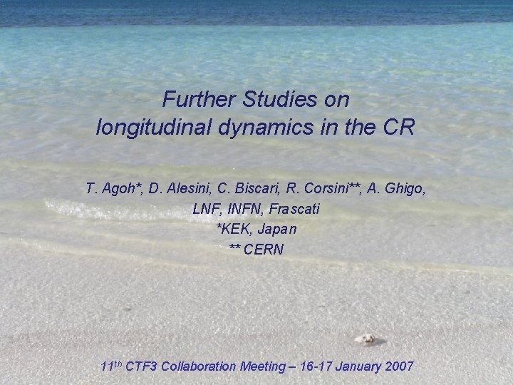 Further Studies on longitudinal dynamics in the CR T. Agoh*, D. Alesini, C. Biscari, Further Studies on longitudinal dynamics in the CR T. Agoh*, D. Alesini, C. Biscari,