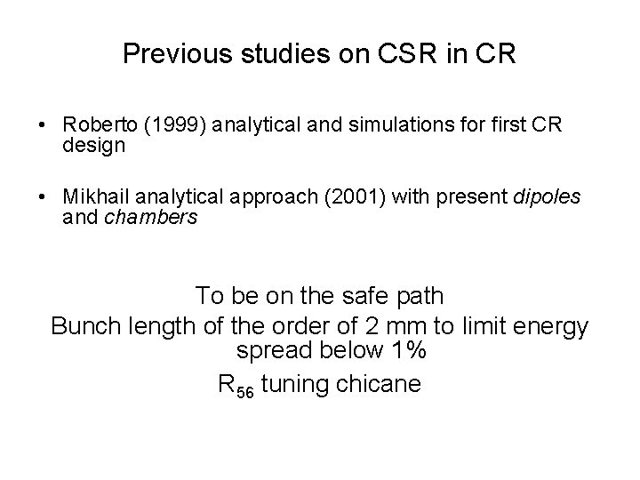 Previous studies on CSR in CR • Roberto (1999) analytical and simulations for first Previous studies on CSR in CR • Roberto (1999) analytical and simulations for first