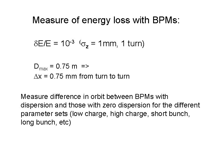 Measure of energy loss with BPMs: d. E/E = 10 -3 (sz = 1 Measure of energy loss with BPMs: d. E/E = 10 -3 (sz = 1