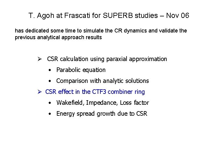 T. Agoh at Frascati for SUPERB studies – Nov 06 has dedicated some time T. Agoh at Frascati for SUPERB studies – Nov 06 has dedicated some time