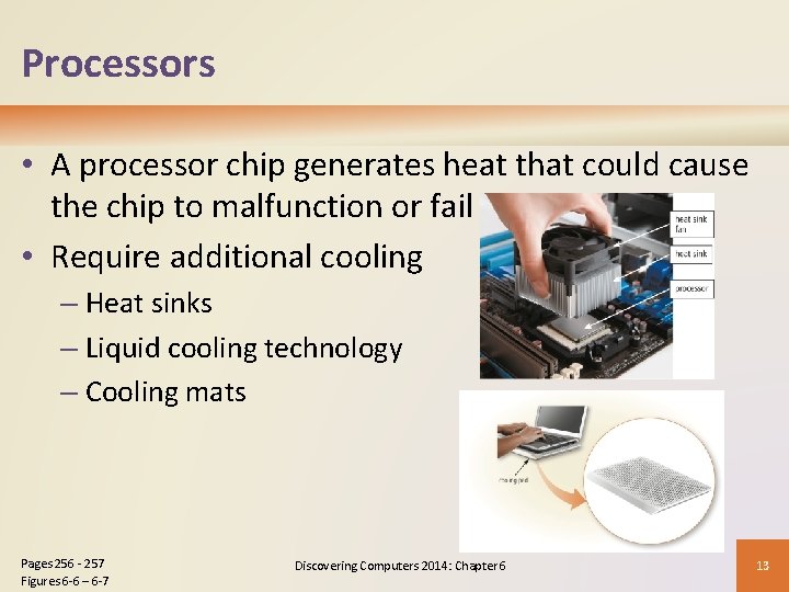 Processors • A processor chip generates heat that could cause the chip to malfunction