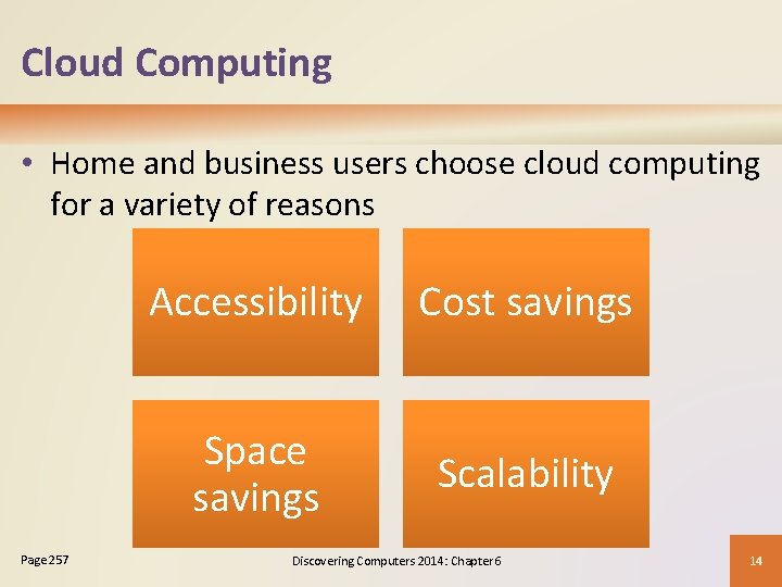 Cloud Computing • Home and business users choose cloud computing for a variety of