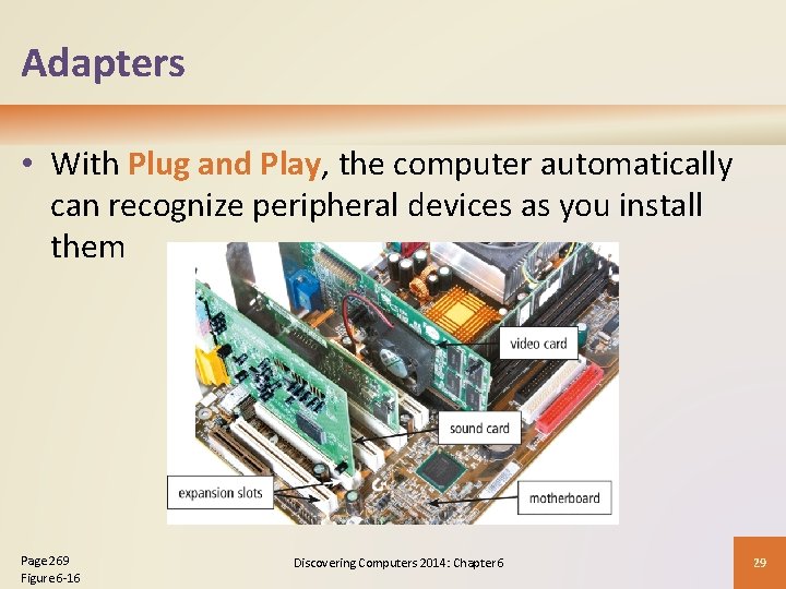 Adapters • With Plug and Play, the computer automatically can recognize peripheral devices as