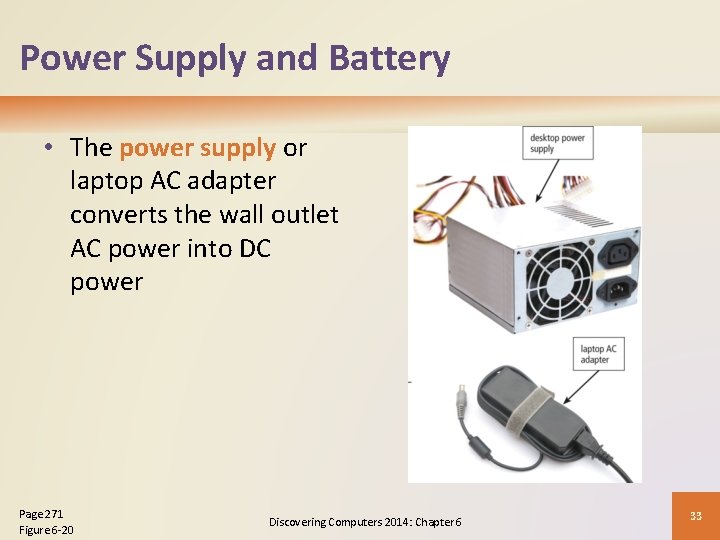 Power Supply and Battery • The power supply or laptop AC adapter converts the