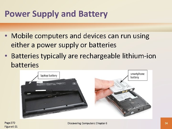 Power Supply and Battery • Mobile computers and devices can run using either a