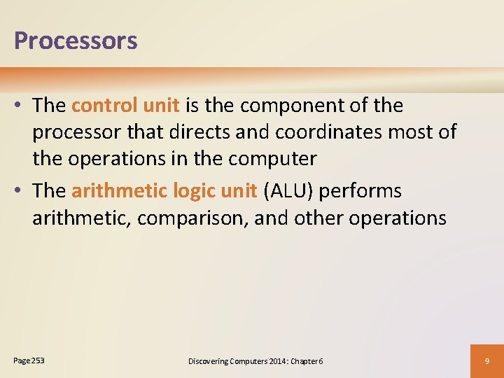 Processors • The control unit is the component of the processor that directs and