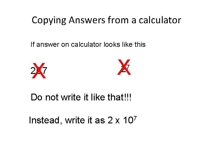 Copying Answers from a calculator If answer on calculator looks like this X 2