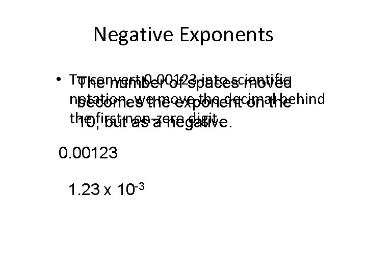 Negative Exponents • To convert 0. 00123 into scientific The number of spaces moved