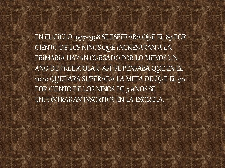 EN EL CICLO 1997 -1998 SE ESPERABA QUE EL 89 POR CIENTO DE LOS