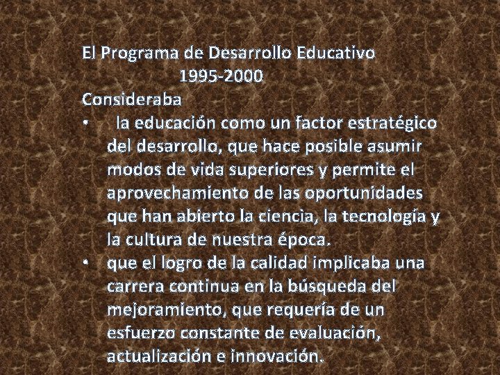 El Programa de Desarrollo Educativo 1995 -2000 Consideraba • la educación como un factor