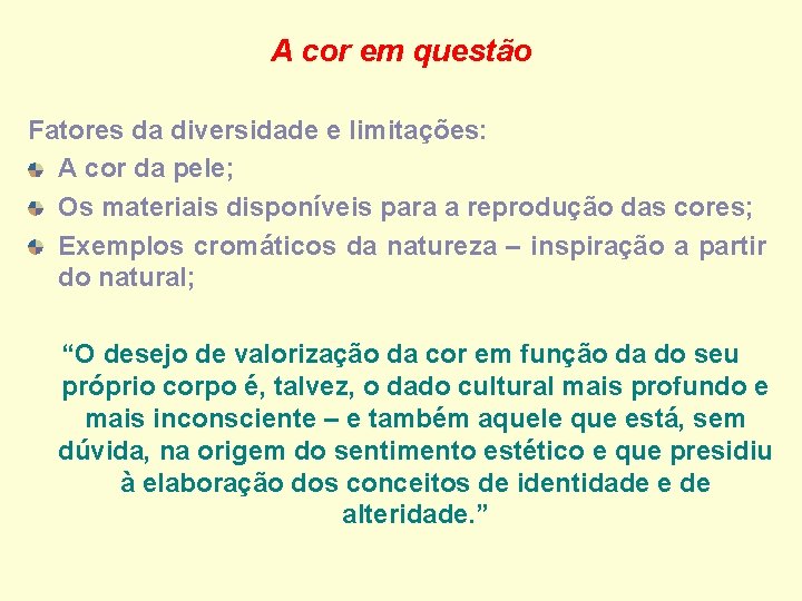 A cor em questão Fatores da diversidade e limitações: A cor da pele; Os