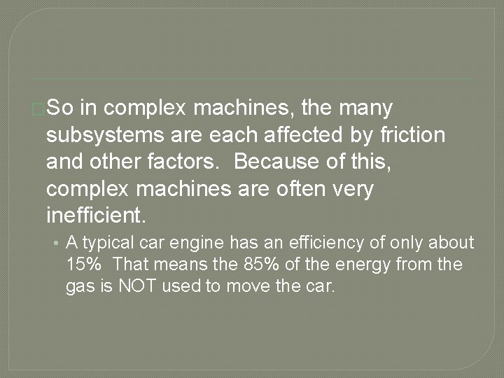 �So in complex machines, the many subsystems are each affected by friction and other