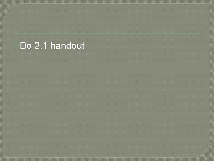 �Do 2. 1 handout 
