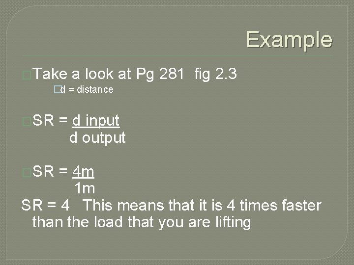 Example �Take a look at Pg 281 fig 2. 3 �d = distance �SR