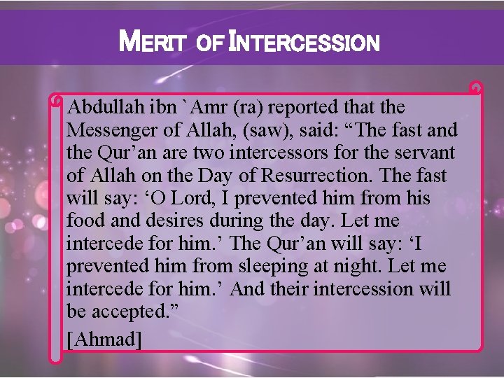MERIT OF INTERCESSION Abdullah ibn `Amr (ra) reported that the Messenger of Allah, (saw),