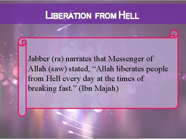 LIBERATION FROM HELL Jabber (ra) narrates that Messenger of Allah (saw) stated, “Allah liberates
