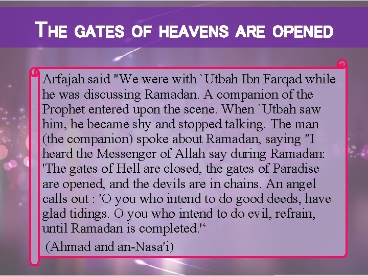THE GATES OF HEAVENS ARE OPENED Arfajah said "We were with `Utbah Ibn Farqad