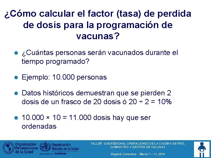 ¿Cómo calcular el factor (tasa) de perdida de dosis para la programación de vacunas? ¿Cómo calcular el factor (tasa) de perdida de dosis para la programación de vacunas?