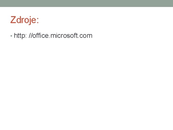 Zdroje: • http: //office. microsoft. com 
