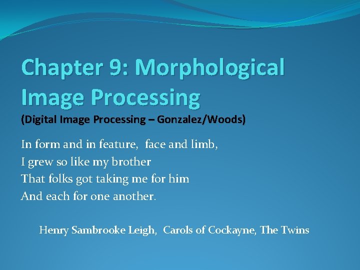 Chapter 9: Morphological Image Processing (Digital Image Processing – Gonzalez/Woods) In form and in