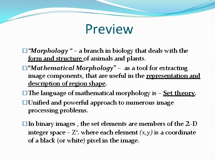 Preview �“Morphology “ – a branch in biology that deals with the form and