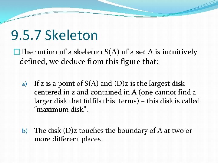 9. 5. 7 Skeleton �The notion of a skeleton S(A) of a set A